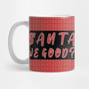 Santa we Good ? Funny Christmas Gifts Mug